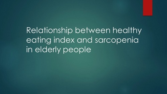 Relationship between healthy eating index and sarcopenia in elderly people {faces}