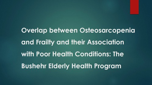 Overlap between Osteosarcopenia and Frailty and their Association with Poor Health Conditions: The Bushehr Elderly Health Program